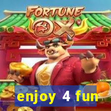 enjoy 4 fun