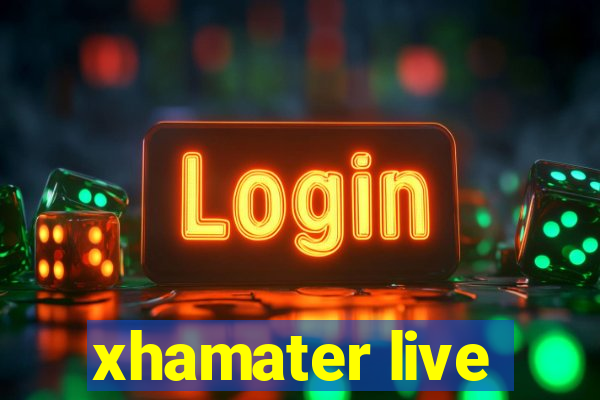 xhamater live