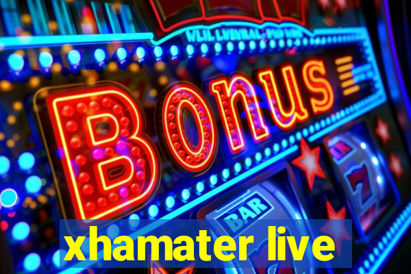 xhamater live