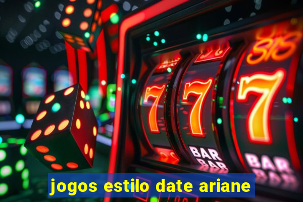 jogos estilo date ariane