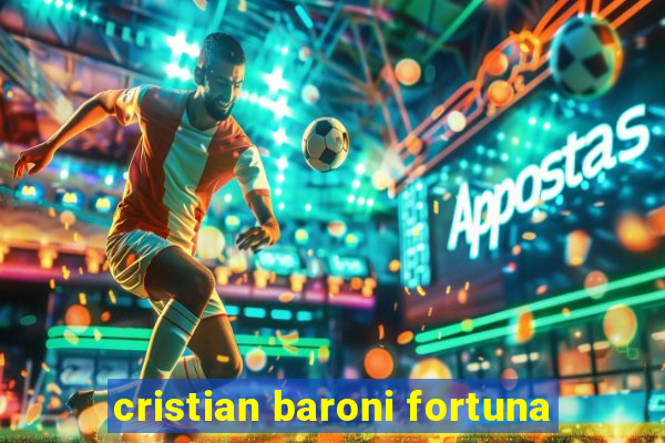 cristian baroni fortuna