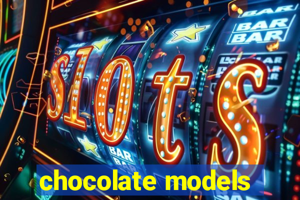 chocolate models