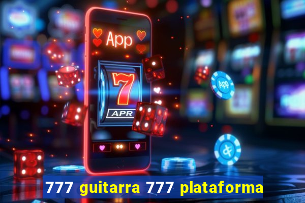 777 guitarra 777 plataforma