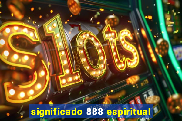 significado 888 espiritual