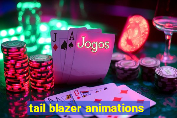 tail blazer animations