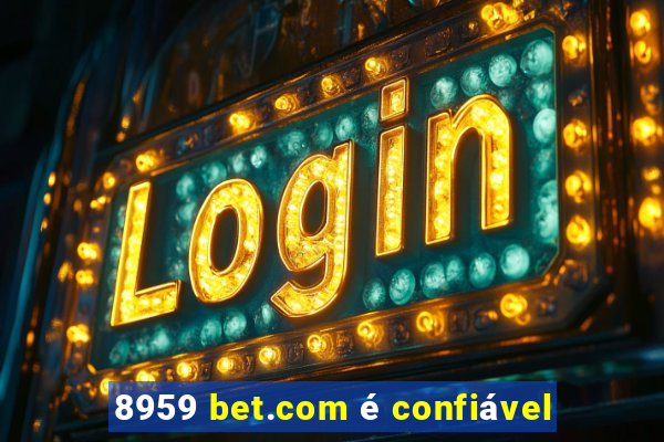 8959 bet.com é confiável