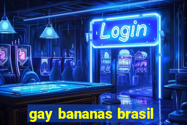 gay bananas brasil