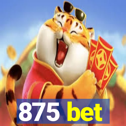 875 bet