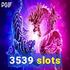 3539 slots