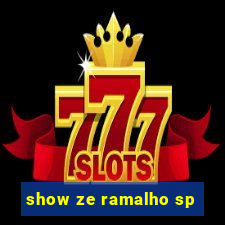 show ze ramalho sp