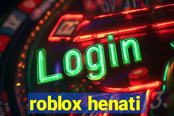 roblox henati