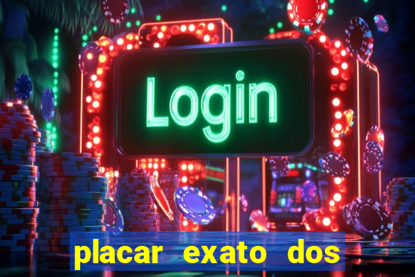 placar exato dos jogos de hoje