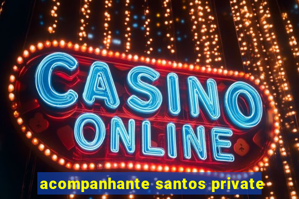 acompanhante santos private