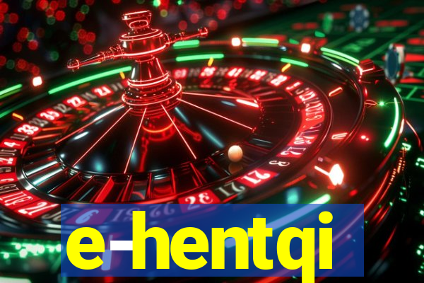 e-hentqi