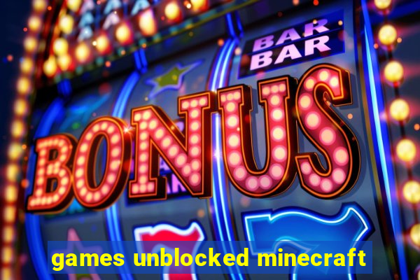 games unblocked minecraft