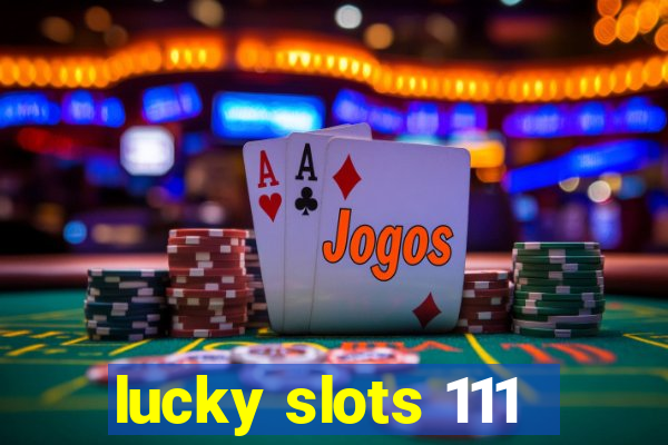 lucky slots 111