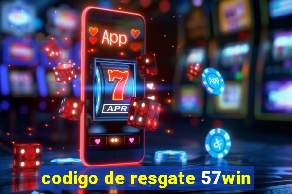 codigo de resgate 57win