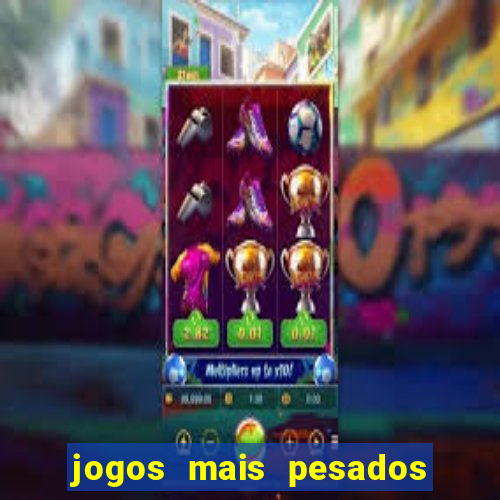 jogos mais pesados para android