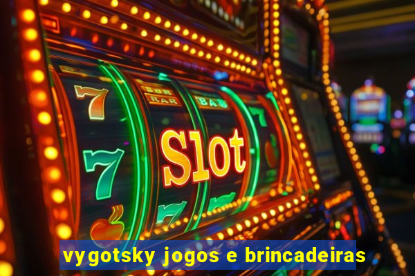 vygotsky jogos e brincadeiras