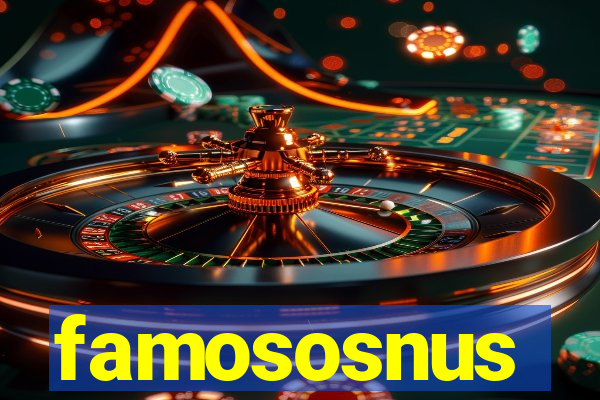 famososnus