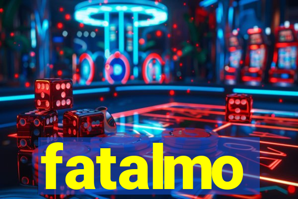 fatalmo