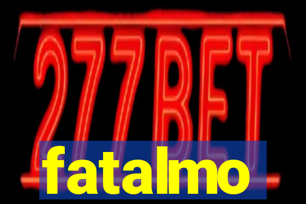 fatalmo