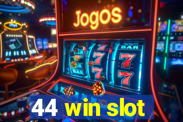 44 win slot