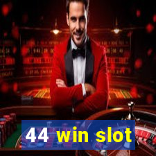 44 win slot