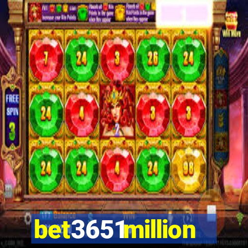 bet3651million