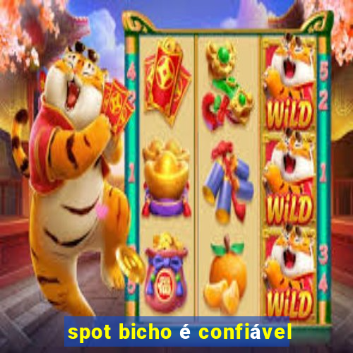 spot bicho é confiável