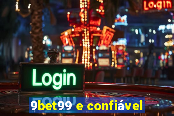 9bet99 e confiável