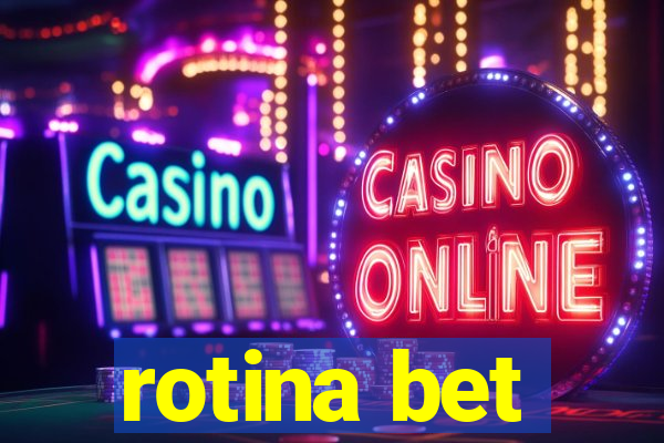 rotina bet