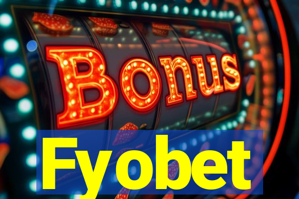 Fyobet