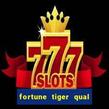 fortune tiger qual a melhor plataforma