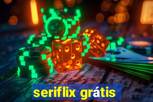 seriflix grátis