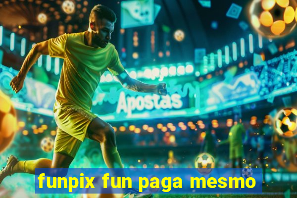 funpix fun paga mesmo