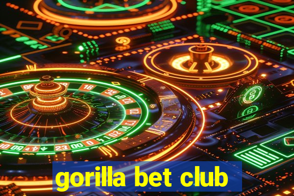 gorilla bet club