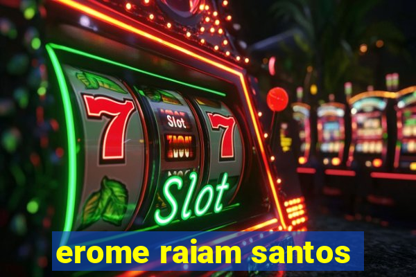 erome raiam santos