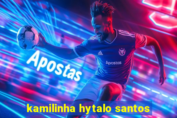 kamilinha hytalo santos