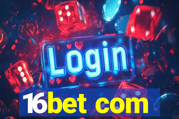 16bet com