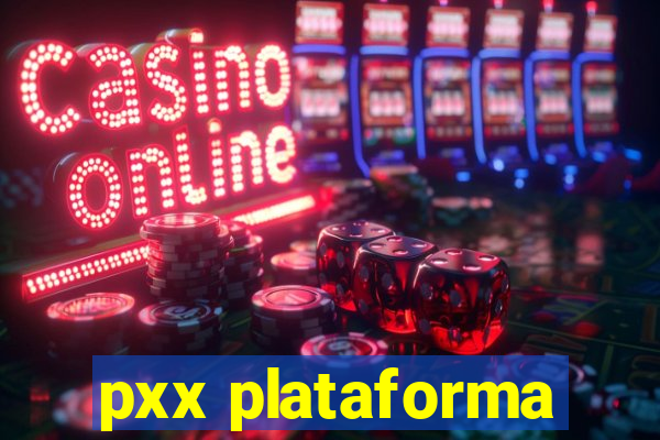 pxx plataforma