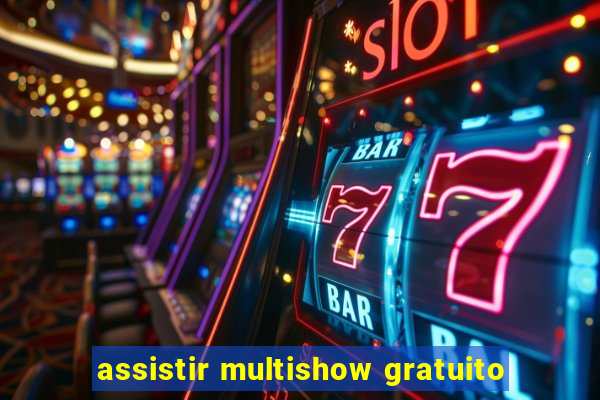 assistir multishow gratuito