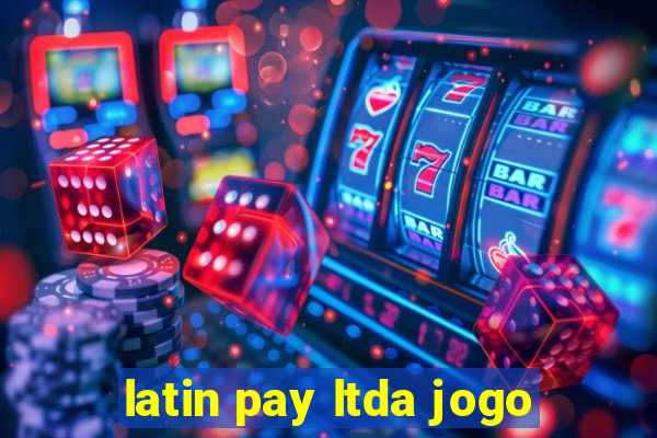 latin pay ltda jogo