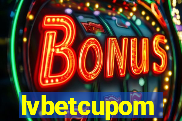 lvbetcupom