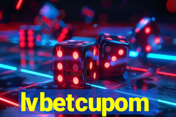 lvbetcupom