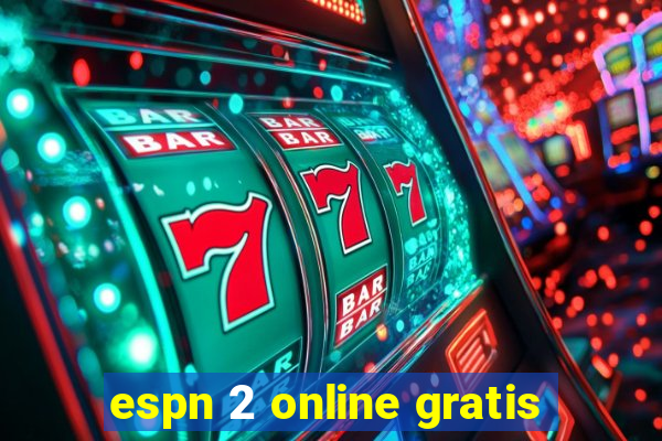 espn 2 online gratis