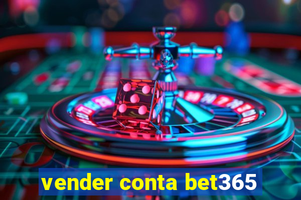 vender conta bet365