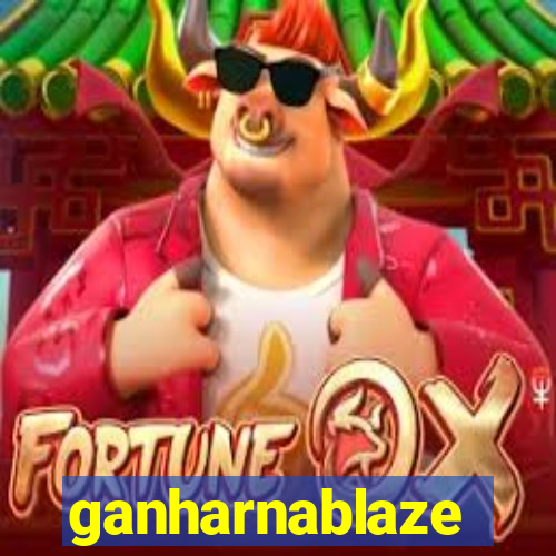 ganharnablaze