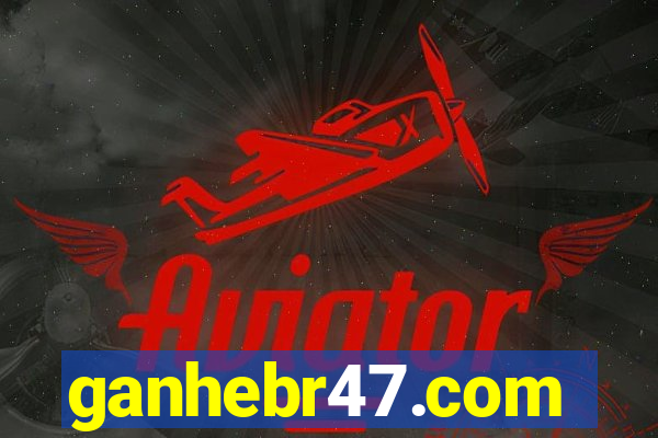 ganhebr47.com