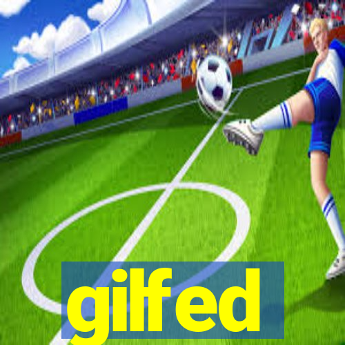 gilfed